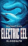 Book cover for Electric Eel: Bloodbath (Deep Sea Predators #3)