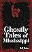 Ghostly Tales of Mississippi by Jeff Duke