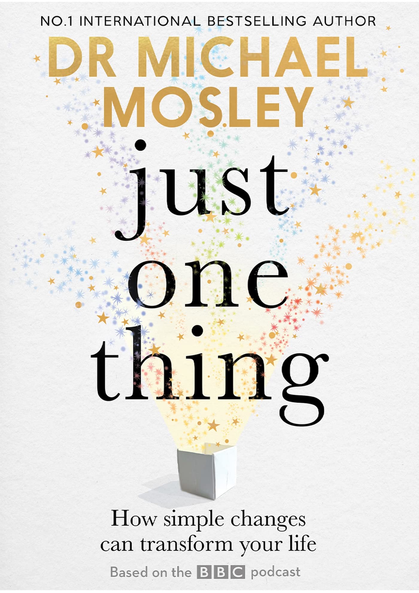 Just One Thing: How simple changes can transform your life (Kindle Edition)