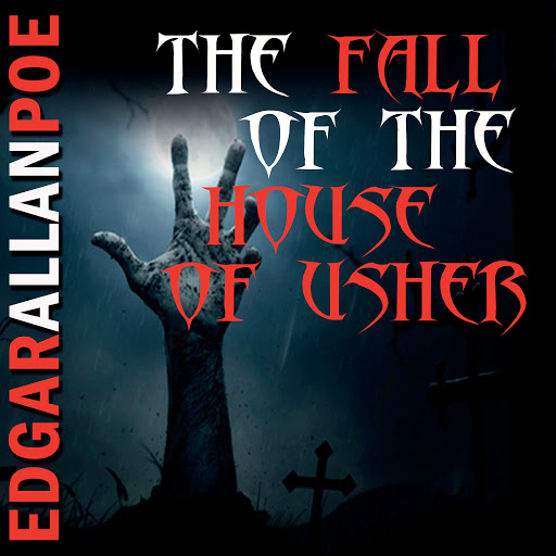 The Fall of the House of Usher: An Edgar Allan Poe Short Story