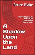 A Shadow Upon the Land: The third book in the Curse of the Unnamed epic fantasy series