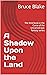 A Shadow Upon the Land: The...
