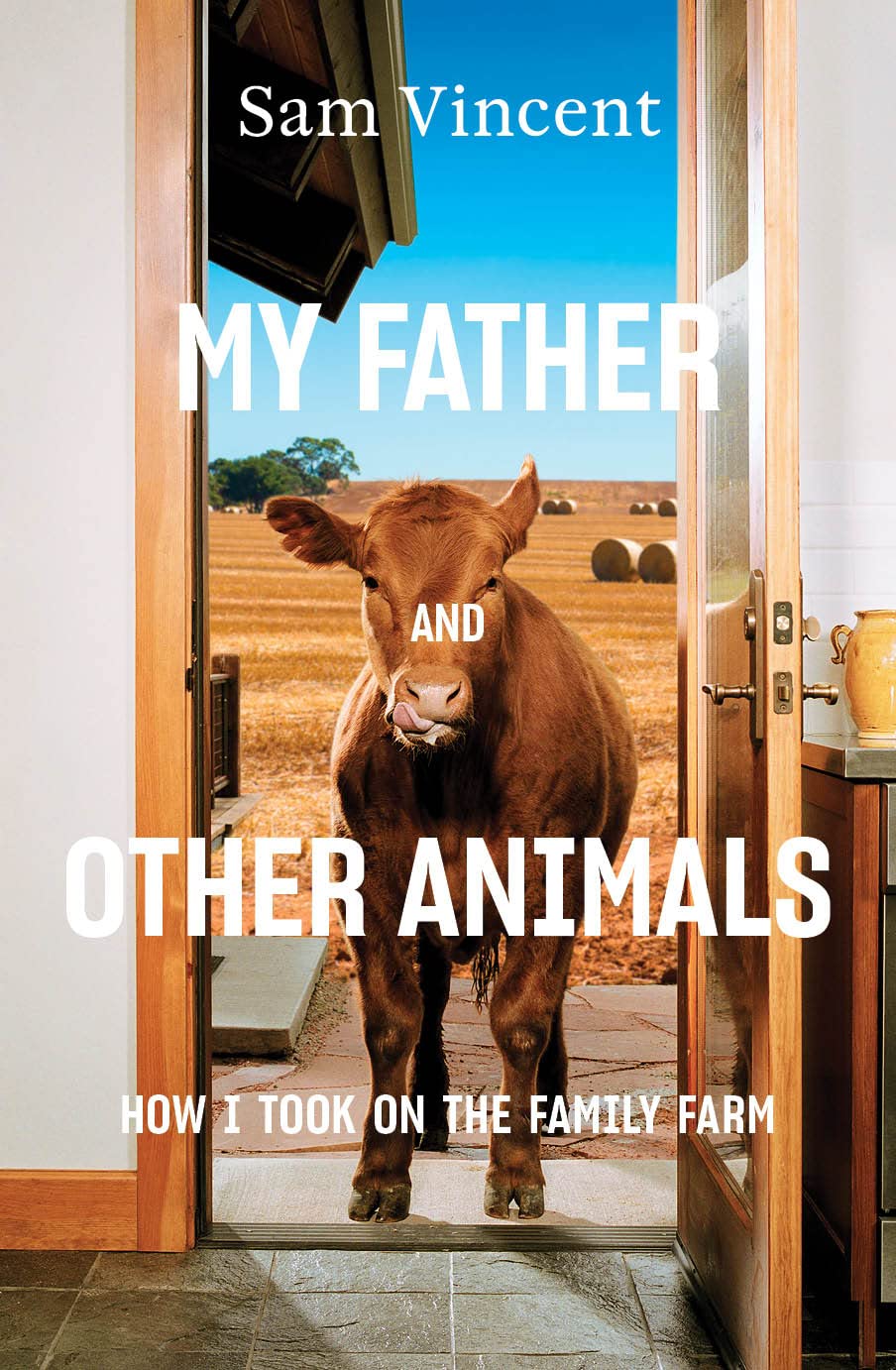 My Father and Other Animals: How I Took on the Family Farm (Kindle Edition)