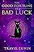 The Good Fortune of Bad Luck