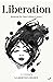 Liberation: Breaking the Gl...