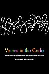 Voices in the Code: A Story about People, Their Values, and the Algorithm They Made Voices in the Code: A Story about People, Their Values, and the Algorithm They Made