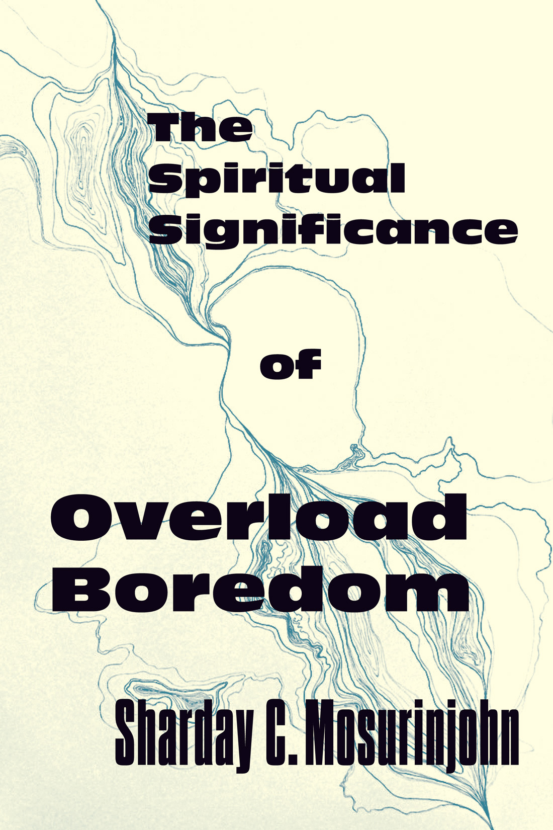 The Spiritual Significance of Overload Boredom (Paperback)