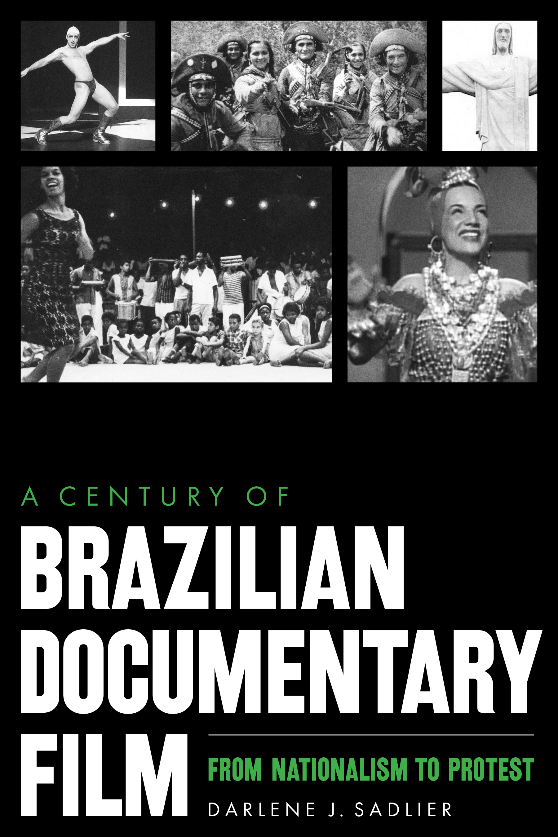 A Century of Brazilian Documentary Film: From Nationalism to Protest (Joe R. and Teresa Lozano Long)