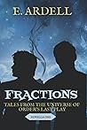 Fractions: Tales from the Universe of Order's Last Play Fractions: Tales from the Universe of Order's Last Play