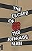 The Escape of the Average Man by Keegan Austin
