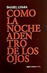 Como la noche adentro de los ojos by Daniel Lipara