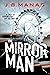 The Mirror Man by J.B. Manas The Mirror Man by J.B. Manas