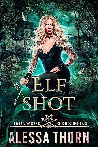 Elf Shot (Ironwood, #3; The Fae Universe, #6)