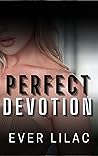 Perfect Devotion by Ever Lilac