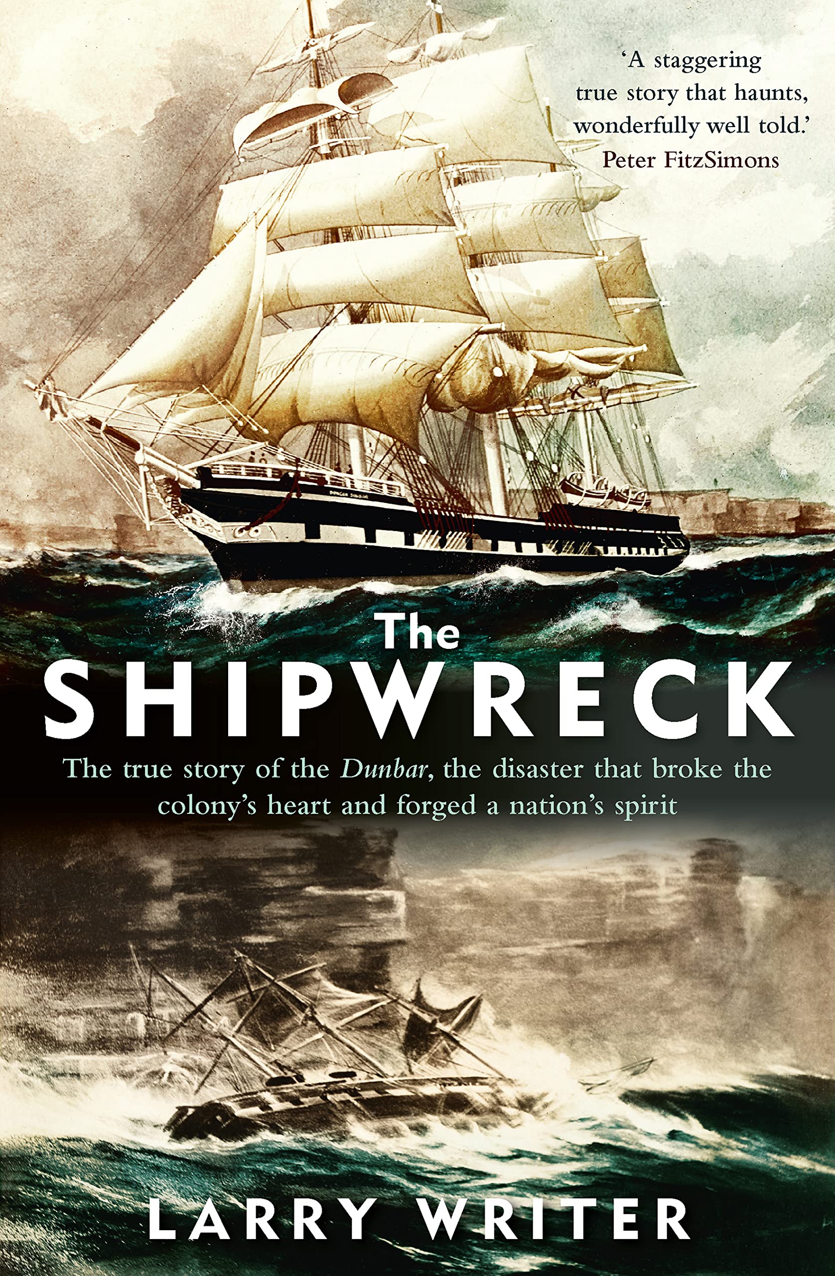 The Shipwreck: The true story of the Dunbar, the disaster that broke the colony's heart and forged a nation's spirit (Kindle Edition)