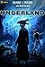 Underland: A Dark Fantasy