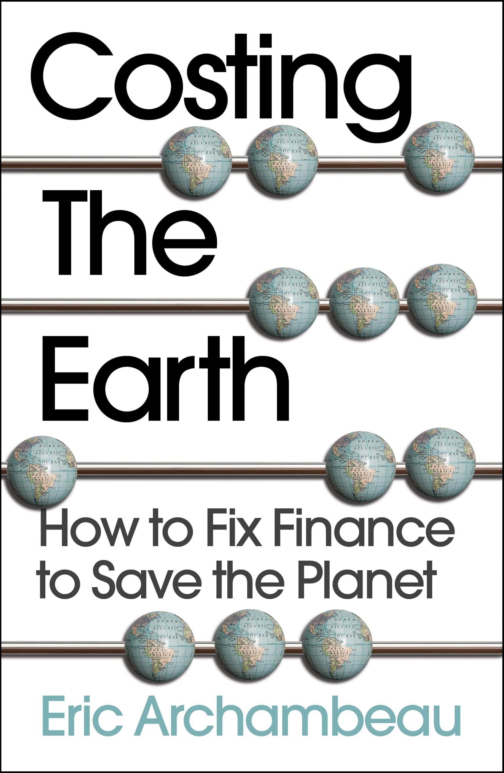 Costing the Earth: How to Fix Finance to Save the Planet (Kindle Edition)