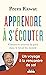 Apprendre à s'écouter: Comment trouver la paix dans le bruit du monde