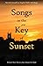 Songs in the Key of Sunset:...