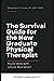 The Survival Guide for the New Graduate Physical Therapist: You’re done with school. Now what?