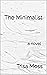 The Minimalist: A Novel