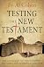 Testing the New Testament: ...
