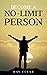How to BECOME A NO-LIMIT PERSON: A Guide to Change your Life for Good
