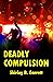 Deadly Compulsion (Charlie Stone Crime Thriller Book 1)