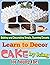 Learn to Decor Cake by Icin...