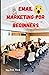 Email Marketing For Beginners