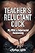 Teacher's Reluctant Cuck: My Wife's Interracial Awakening