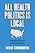 All Health Politics Is Loca...