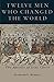 Twelve Men Who Changed the World by Stanford E. Murrell