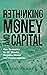 Rethinking Money and Capita...