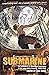 Submarine: An Anthology of Firsthand Accounts of the War under the Sea