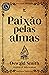 Paixão pelas almas (Portuguese Edition)