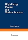 High-Energy Physics and Nuclear Structure: Proceedings of the Third International Conference on High Energy Physics and Nuclear Structure sponsored by ... New York City, September 8–12, 1969 High-Energy Physics and Nuclear Structure: Proceedings of the Third International Conference on High Energy Physics and Nuclear Structure sponsored by ... New York City, September 8–12, 1969