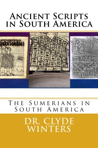 Ancient Scripts in South America: The Sumerians in South America (Paperback)