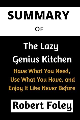 SUMMARY OF The Lazy Genius Kitchen: Have What You Need, Use What You ...
