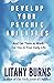 Develop Your Psychic Abilities by Litany Burns