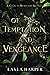 Of Temptation and Vengeance...