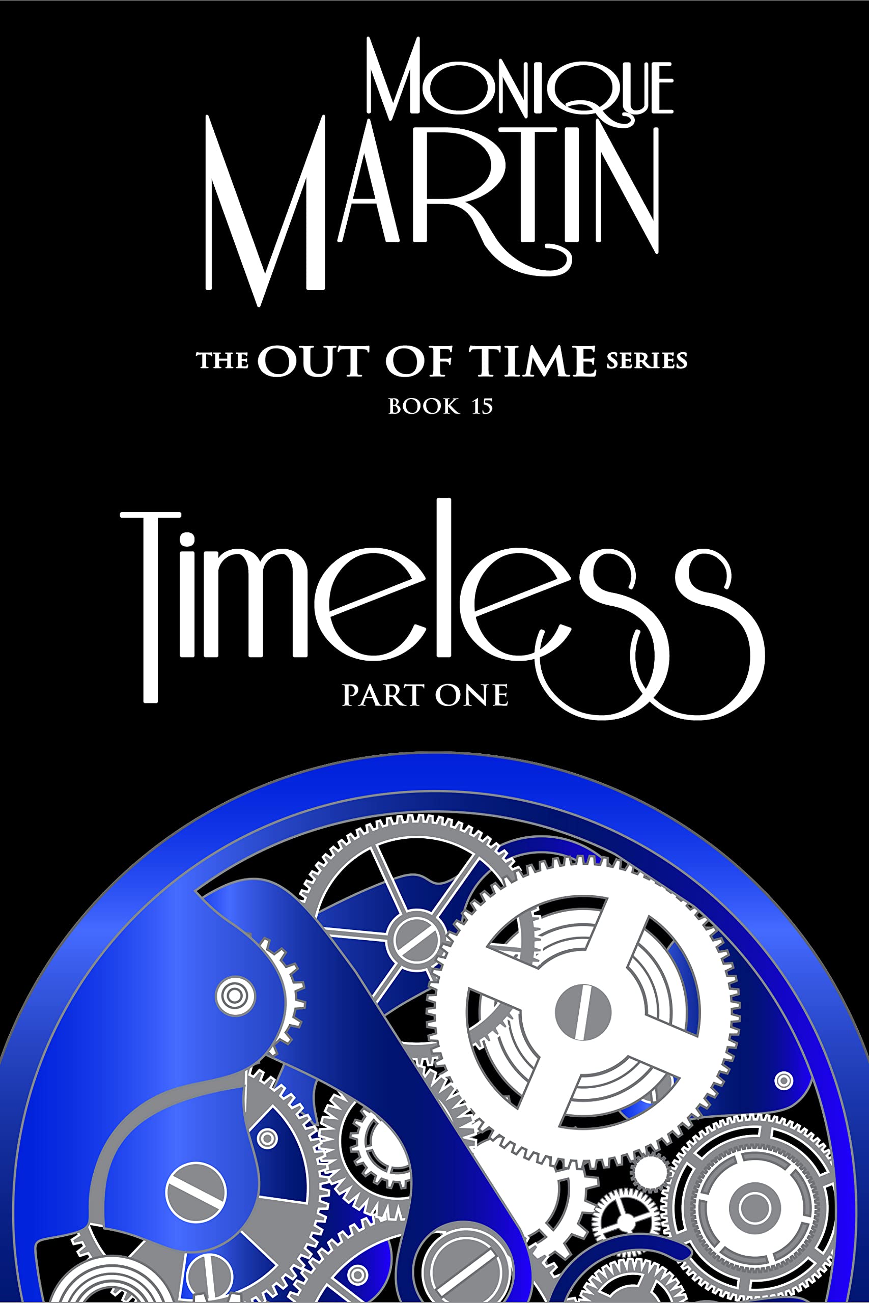 Timeless: Part One: Out of Time Book #15 (Kindle Edition)