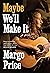 Maybe We'll Make It by Margo  Price