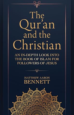 The Qur'an and the Christian: An In-Depth Look into the Book of Islam for Followers of Jesus