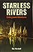 Starless Rivers