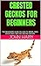 CRESTED GECKOS FOR BEGINNERS by John Harry