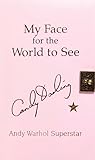 My Face for the World to See: The Diaries, Letters, and Drawings of Candy Darling, Andy Warhol Superstar My Face for the World to See: The Diaries, Letters, and Drawings of Candy Darling, Andy Warhol Superstar