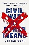 Book cover for Civil War by Other Means: America's Long and Unfinished Fight for Democracy