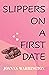 Slippers On A First Date : Laugh-out-loud romantic comedy (Can We Sync Or Will We Sink?)