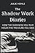 The Shadow Work Diaries: How the Darkness You Fear Holds The Treasure You Seek (The Shadow Work Series-Embracing the Darkness)